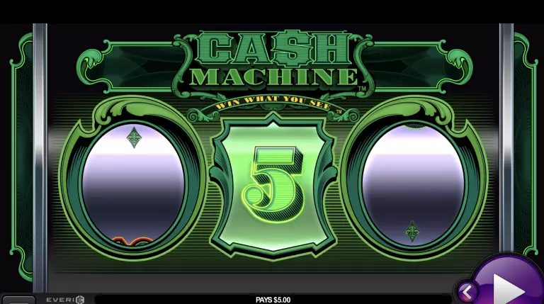Cash Machine slot game interface featuring bright green graphics and a winning number 5 in the center, symbolizing a payout. Online slot theme designed by Everi with classic money-inspired visuals and text reading âWin What You Seeâ.