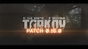 tarkov 0.16.0.0 patch notes