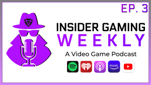 Insider Gaming Weekly Episode 3