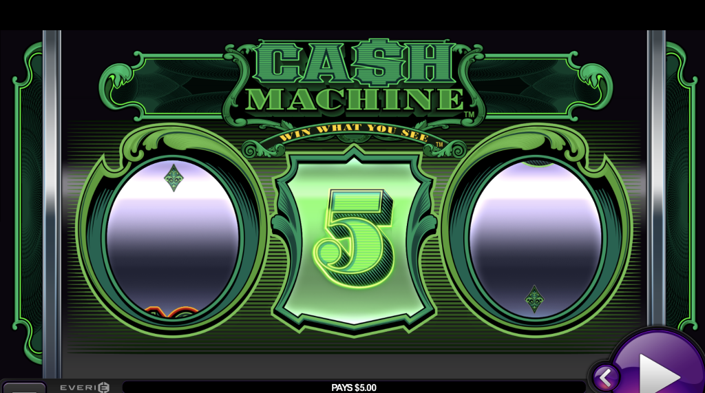 Cash Machine slot game interface featuring bright green graphics and a winning number 5 in the center, symbolizing a payout. Online slot theme designed by Everi with classic money-inspired visuals and text reading ‘Win What You See’.